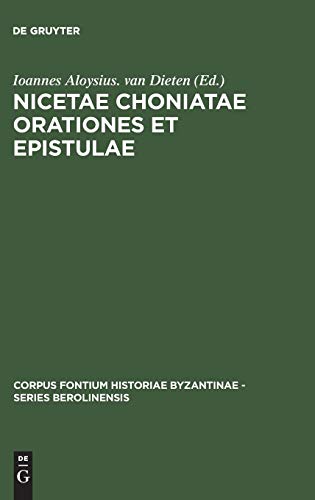 9783110017670: Nicetae Choniatae Orationes et Epistulae: 3 (Corpus Fontium Historiae Byzantinae – Series Berolinensis, 3)