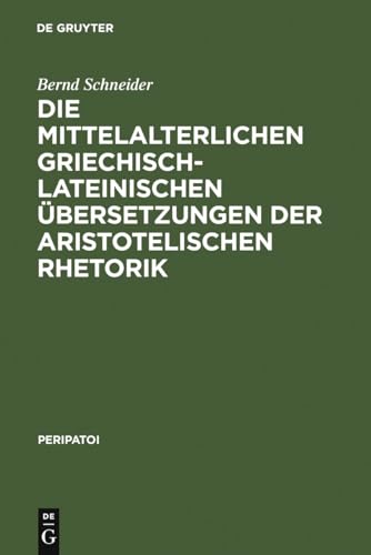 9783110018806: Die Mittelalterlichen Griechisch-Lateinischen bersetzungen Der Aristotelischen Rhetorik (Peripatoi, 2) (German Edition)