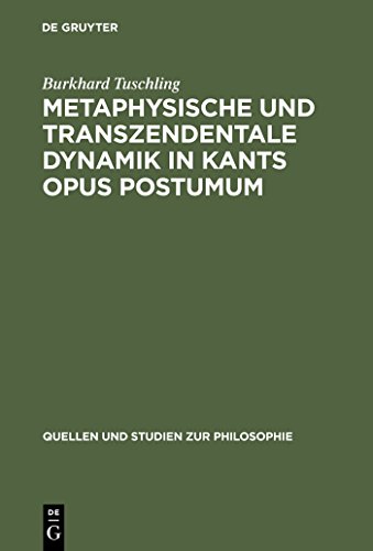 Metaphysische und transzendentale Dynamik in Kants opus postumum (Quellen und Studien zur Philosophie, 3) (German Edition) (9783110018899) by Tuschling, Burkhard