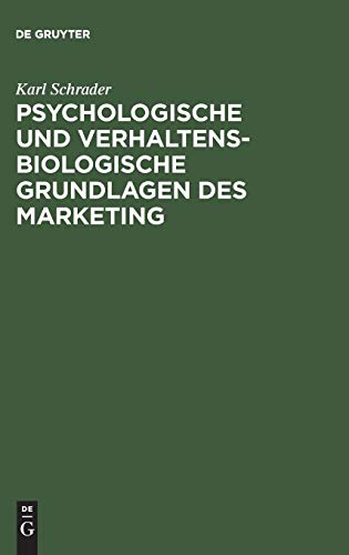 Psychologische und verhaltensbiologische Grundlagen des Marketing Karl Schrader Author