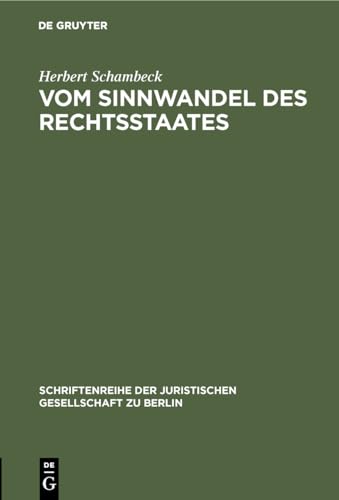 Stock image for Vom Sinnwandel des Rechtsstaates: Vortrag (Schriftenreihe der Juristischen Gesellschaft zu Berlin, 38) (German Edition) for sale by California Books