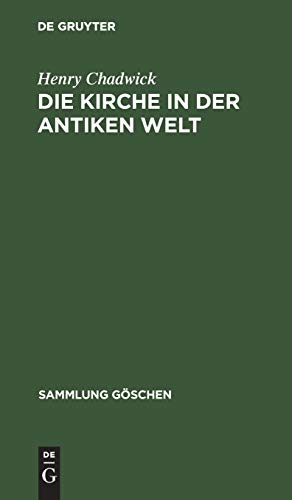 Die Kirche in der antiken Welt (Sammlung GÃ¶schen, 7002) (German Edition) (9783110022681) by Chadwick, Henry