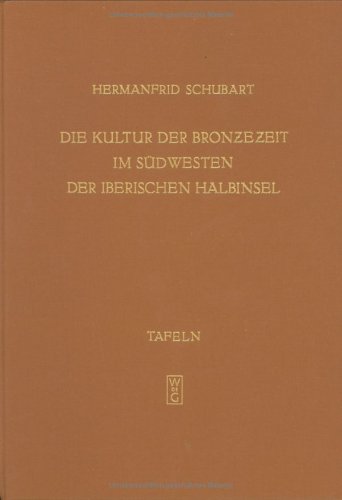 Die Kultur der Bronzezeit im SuÌˆdwesten der Iberischen Halbinsel (Madrider Forschungen) (German Edition) (9783110023398) by Schubart, Hermanfrid