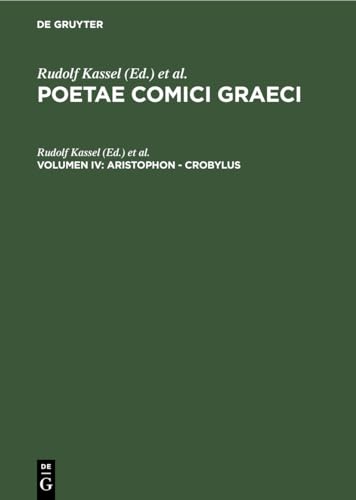 Imagen de archivo de Poetae Comici Graeci, Volume IV: Aristophon-Crobylus a la venta por Powell's Bookstores Chicago, ABAA