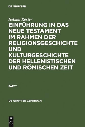 EinfÃ¼hrung in das Neue Testament im Rahmen der Religionsgeschichte und Kulturgeschichte der hellenistischen und rÃ¶mischen Zeit (De Gruyter Lehrbuch) (German Edition) (9783110024524) by KÃ¶ster, Helmut