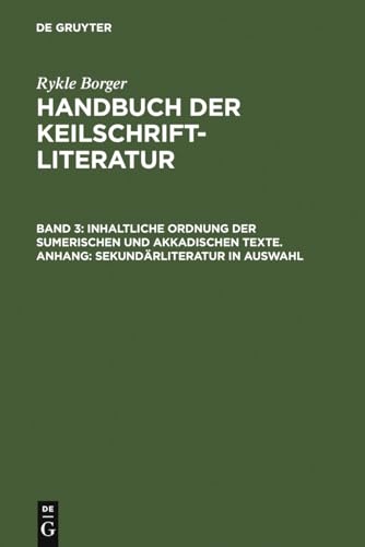 Beispielbild fr HANDBUCH DER KEILSCHRIFTLITERATUR. Band III: Inhaltliche Ordnung der Sumerischen und Akkadischen Texte. Anhang: Sekundrliteratur in Auswahl. zum Verkauf von ABC Antiquariat, Einzelunternehmen