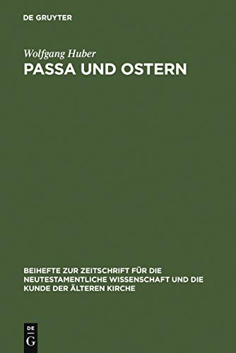 9783110025859: Passa und Ostern: Untersuchungen zur Osterfeier der alten Kirche: 35 (Beihefte Zur Zeitschrift Fr die Neutestamentliche Wissensch)
