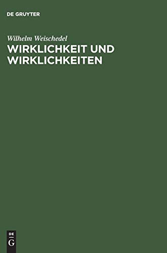 Wirklichkeit und Wirklichkeiten: AufsÃ¤tze und VortrÃ¤ge (German Edition) (9783110032260) by Weischedel, Wilhelm