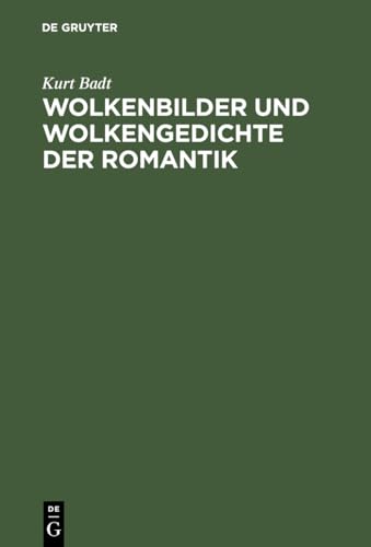 Wolkenbilder und Wolkengedichte der Romantik (German Edition) (9783110032680) by Badt, Kurt