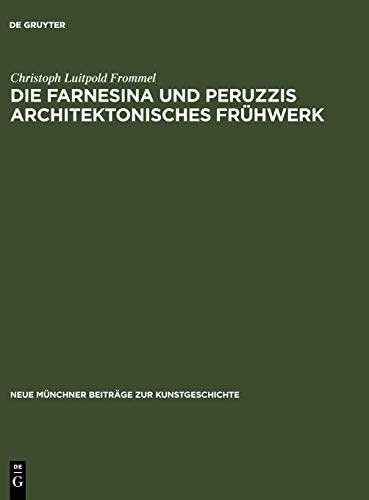 Die Farnesina und Peruzzis architektonisches Frühwerk - Christoph Luitpold Frommel