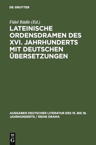 Lateinische Ordensdramen des XVI Jahrhunderts mit deutschen bersetzungen 6 Ausgaben Deutscher Literatur Des 15 Bis 18 Jahrhunderts - Radle, Fidel