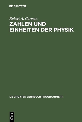 Zahlen und Einheiten der Physik (De Gruyter Lehrbuch programmiert) (German Edition) (9783110035261) by Carman, Robert A.