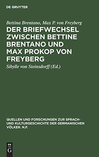 9783110036183: Der Briefwechsel zwischen Bettine Brentano und Max Prokop von Freyberg (Quellen und Forschungen zur Sprach- und Kulturgeschichte der germanischen Vlker. N.F., 48 (172)) (German Edition)