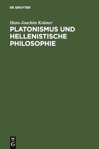 Platonismus und hellenistische Philosophie. - KRÄMER, Hans Joachim,