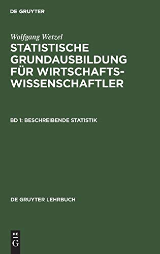 Statistische Grundausbildung für Wirtschaftswissenschaftler, in 2 Bdn., Bd.1, Beschreibende Statistik (De Gruyter Lehrbuch) - Wetzel, Wolfgang