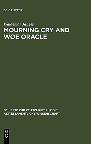 Mourning Cry and Woe Oracle. (= Beihefte zur Zeitschrift für die alttestamentliche Wissenschaft (BZAW), Band 125. Herausgegeben von Georg Fohrer). - Janzen, Waldemar