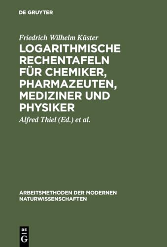 9783110039733: Logarithmische Rechentafeln fr Chemiker, Pharmazeuten, Mediziner und Physiker (Arbeitsmethoden Der Modernen Naturwissenschaften)