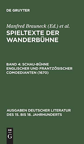 9783110040012: Spieltexte der Wanderbhne, Band 4, Schau-Bhne englischer und frantzsischer Comoedianten (1670): 34 (Ausgaben Deutscher Literatur Des 15. Bis 18. Jahrhunderts)