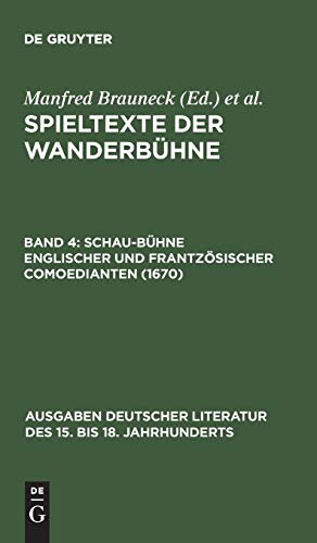 Stock image for Spieltexte Der Wanderbhne, Band 4, Schau-Bhne Englischer Und Frantzsischer Comoedianten (1670) (Ausgaben Deutscher Literatur Des 15. Bis 18. Jahrhunderts) (Volume 4) for sale by Anybook.com