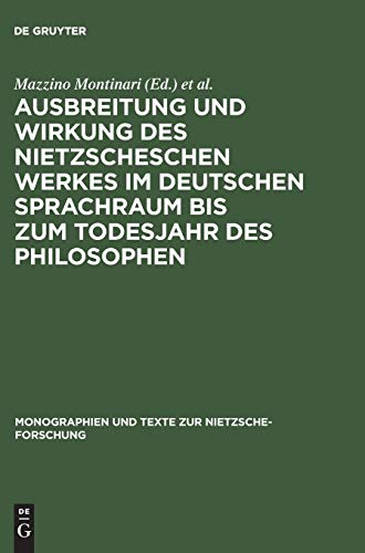 Stock image for Ausbreitung und Wirkung des Nietzscheschen Werkes im deutschen Sprachraum bis zum Todesjahr des Philosophen (Monographien Und Texte Zur Nietzsche-Forschung) (German Edition) for sale by Wonder Book