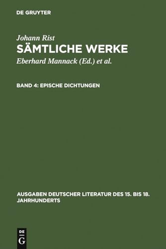 Johann Rist - Sämtliche Werke. Vierter Band: Epische Dichtungen (Das Alleredelste Nass, Das Aller...