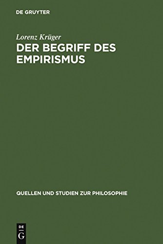 Der Begriff Des Empirismus: Erkenntnistheoretische Studien Am Beispiel John Lockes (Quellen Und Studien Zur Philosophie Band 6) (German Edition) (9783110041330) by Lorenz Kruger