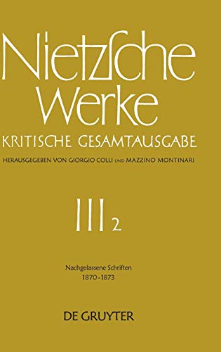 Nachgelassene Schriften 1870 - 1873: 2 (German Edition) (9783110042283) by Nietzsche, Friedrich