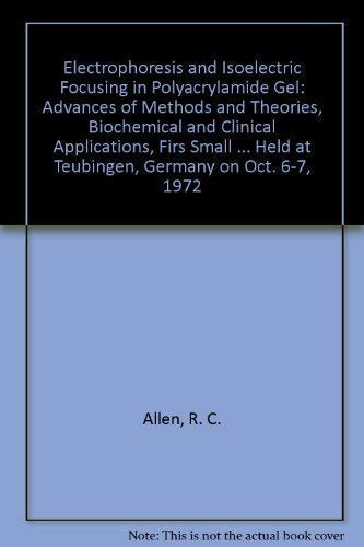 Beispielbild fr Electrophoresis and Isoelectric Focusing in Polyacrylamide Gel: Advances of Methods and Theories, Biochemical and Clinical Applications: Advances of . Held at Teubingen, Germany on Oct. 6-7, 1972 zum Verkauf von medimops