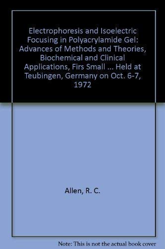 Stock image for Electrophoresis and Isoelectric Focusing in Polyacrylaide Gel: Advances of Methods and Theories, Biochemical and Clinical Applications for sale by P.C. Schmidt, Bookseller