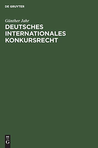 Deutsches Internationales Konkursrecht: (Sonderausgabe der Â§Â§ 237, 238 KO aus Jaeger, Konkursordnung, GroÃŸkommentar, 8. Auflage) (German Edition) (9783110043860) by Jahr, GÃ¼nther