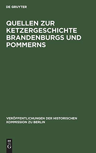 9783110044843: Quellen zur Ketzergeschichte Brandenburgs und Pommerns: 45 (Verffentlichungen der Historischen Kommission Zu Berlin)