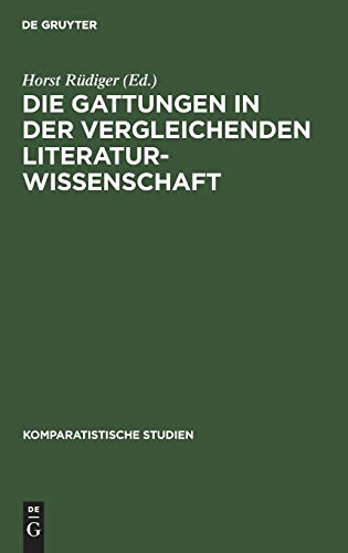 Die Gattungen in der vergleichenden Literaturwissenschaft (Komparatistische Studien, 4) (German Edition) (9783110044966) by RÃ¼diger, Horst