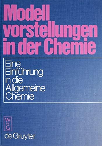 9783110045741: Modellvorstellungen in der Chemie. Eine Einfhrung in die Allgemeine Chemie.