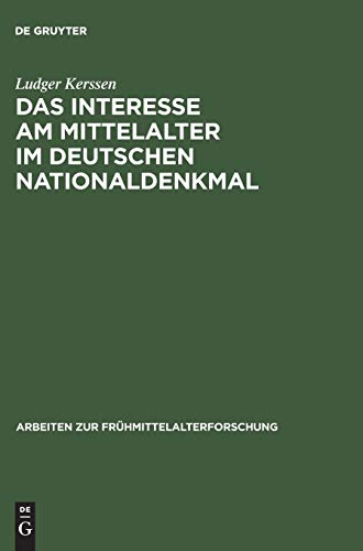 9783110047820: Das Interesse am Mittelalter im Deutschen Nationaldenkmal: 8 (Arbeiten Zur Frhmittelalterforschung)