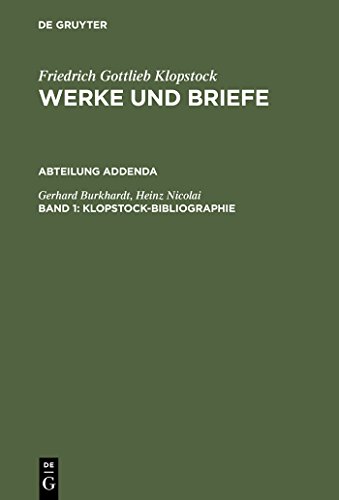 Friedrich Gottlieb Klopstock: Werke und Briefe. Historisch - kritische Ausgabe. Abteilung Addenda: I - Gronemeyer, Horst u. a. / Klopstock