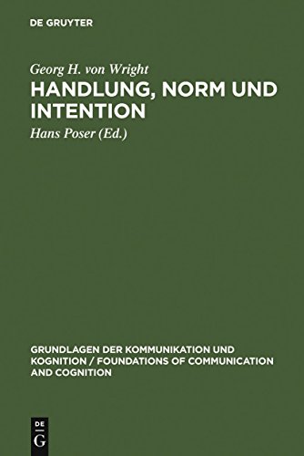 Handlung, Norm und Intention: Untersuchungen zur deontischen Logik (Grundlagen der Kommunikation und Kognition / Foundations of Communication and Cognition) (German Edition) (9783110049305) by Wright, Georg H. Von