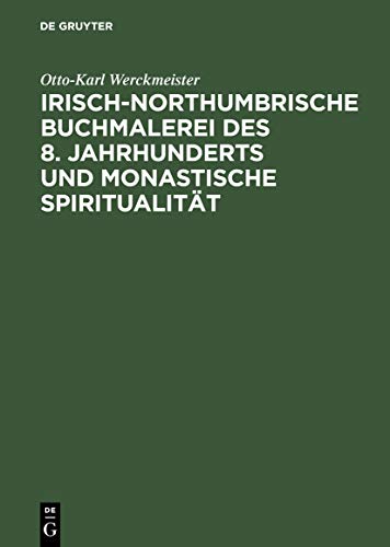 Beispielbild fr Irisch-northumbrische Buchmalerei des 8. Jahrhunderts und monastische Spiritualitt. Mit 48 Tafeln. [Mit einer Vielzahl von Abbildungen auf 48 Schwarzweitafeln.] [mit Umschlag] zum Verkauf von G. & J. CHESTERS