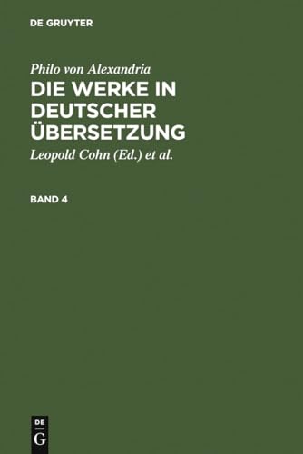 9783110050356: Philo Von Alexandria: Die Werke in Deutscher bersetzung: Die Werke in deutscher bersetzung. Band 4