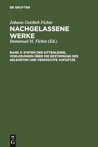 Stock image for System der Sittenlehre, Vorlesungen ber die Bestimmung des Gelehrten und vermischte Aufstze (German Edition) for sale by California Books