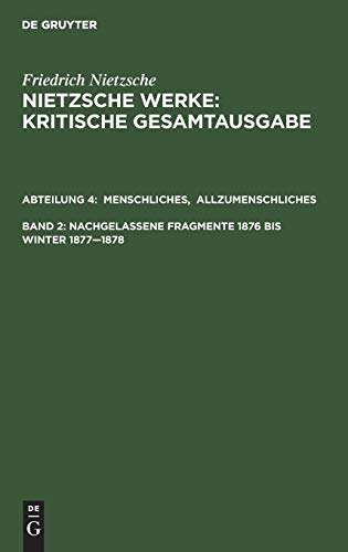 Menschliches, Allzumenschliches. Band 1, Nachgelassene Fragmente, 1876 bis Winter 1877â€“1878 (German Edition) (9783110051711) by Nietzsche, Friedrich