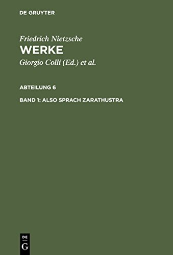 Also sprach Zarathustra: Ein Buch für Alle und Keinen (1883 - 1885) (Werke Und Briefe: Abteilung 6 / Works and Correspondence) (German Edition) - Nietzsche, Friedrich