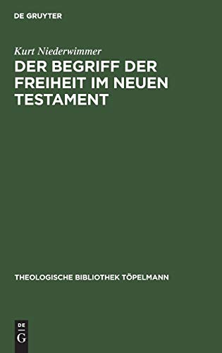 Der Begriff der Freiheit im Neuen Testament - Kurt Niederwimmer