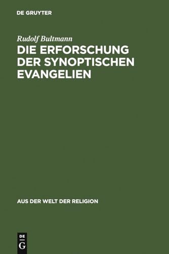 Die Erforschung der synoptischen Evangelien (Aus der Welt der Religion. Neue Folge, N.F. 1) (German Edition) (9783110052619) by Bultmann, Rudolf