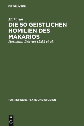 Die 50 geistlichen Homilien des Makarios - MakariosHermann Dörries und Erich Klostermann