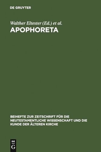 Apophoreta: Festschrift für Ernst Haenchen zu seinem 70. Geburtstag am 10.12.1964 (Beihefte zur Zeitschrift für die neutestamentliche Wissenschaft, 30) (German Edition)