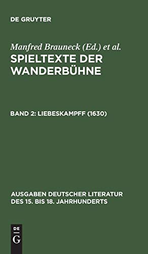 Spieltexte Der Wanderbühne, Band 2, Liebeskampff (1630) (Ausgaben Deutscher Literatur Des 15. Bis 18. Jahrhunderts) (Volume 2) - Brauneck, M. (ed.)