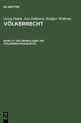Die Grundlagen. Die Voelkerrechtssubjekte - Delbrück, Jost|Delbrück, Jost|Wolfrum, Rüdiger|Wolfrum, Rüdiger|Dahm, Georg|Dahm, Georg