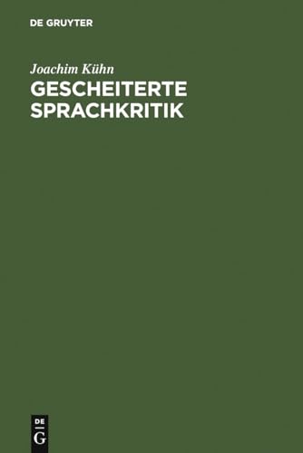 Gescheiterte Sprachkritik : Fritz Mauthners Leben und Werk - Joachim Kühn