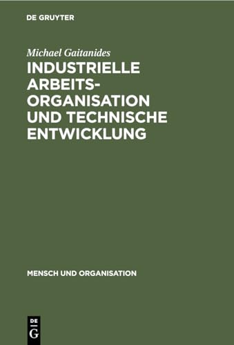 Industrielle Arbeitsorganisation und technische Entwicklung. Produktionstechnische Möglichkeiten ...