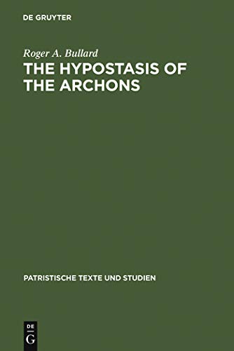 9783110063561: The Hypostasis of the Archons: The Coptic Text with Translation and Commentary: 10 (Patristische Texte und Studien, 10)
